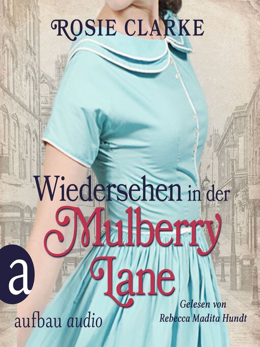 Title details for Wiedersehen in der Mulberry Lane--Die große Mulberry Lane Saga, Band 6 by Rosie Clarke - Available